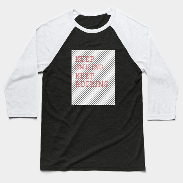 Keep smiling keep rocking Baseball T-Shirt by h-designz